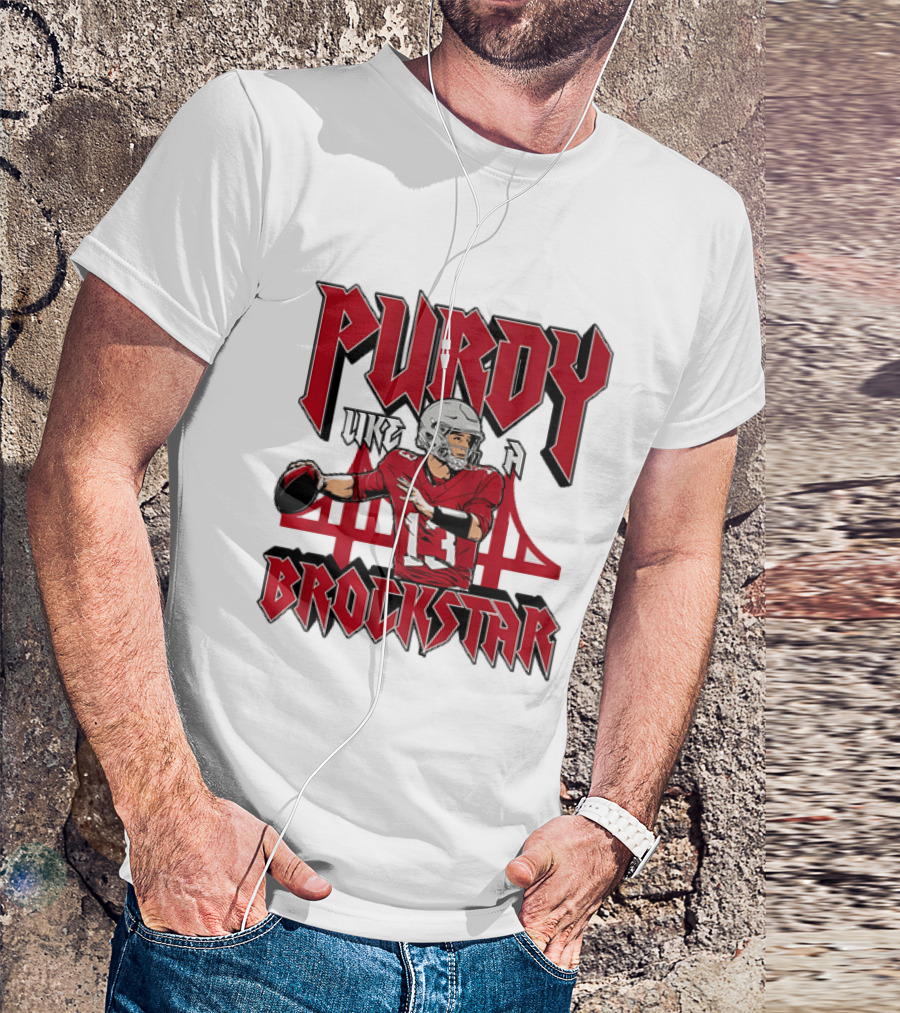 Purdy Like A Brockstar Football Player With Bridge T-Shirt