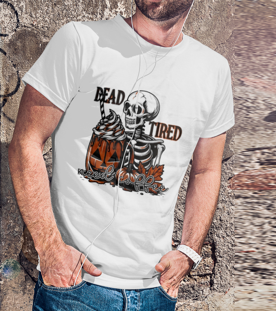 Halloween Skeleton Dead Tired Need Coffee Pumpkin Leaves T-Shirt