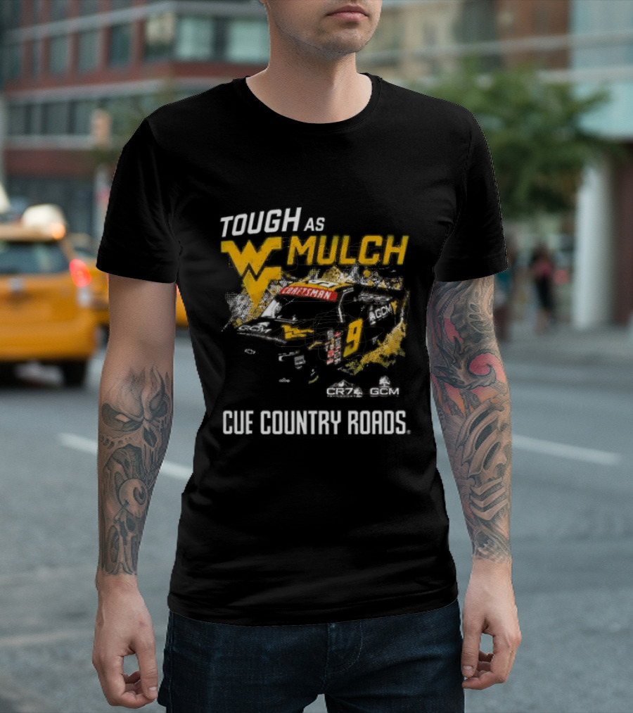 Grant Enfinger Tough As Mulch West Virginia Mountaineers CR7 GCM Cue Country Roads T-Shirt