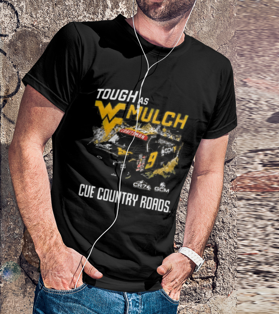 Grant Enfinger Tough As Mulch West Virginia Mountaineers CR7 GCM Cue Country Roads T-Shirt