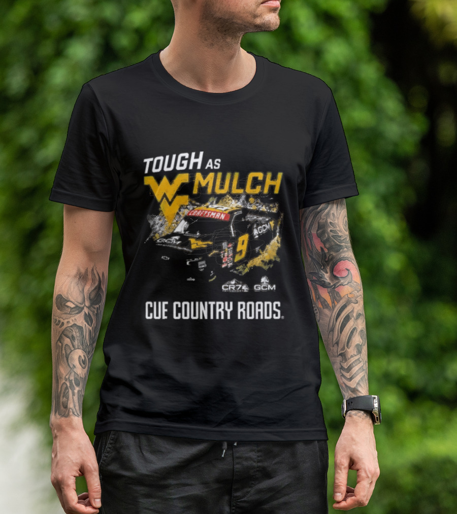 Grant Enfinger Tough As Mulch West Virginia Mountaineers CR7 GCM Cue Country Roads T-Shirt
