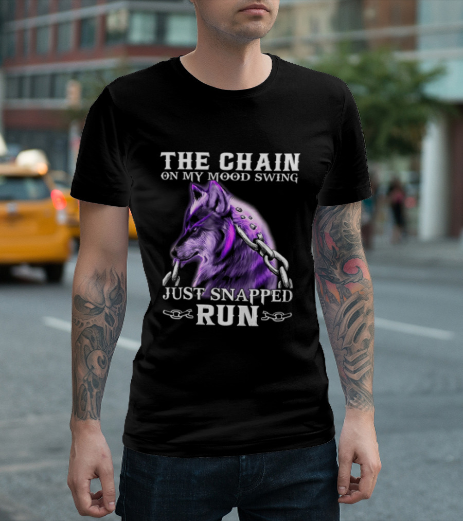 The Chain On My Mood Swing Just Snapped Run Wolf T-Shirt