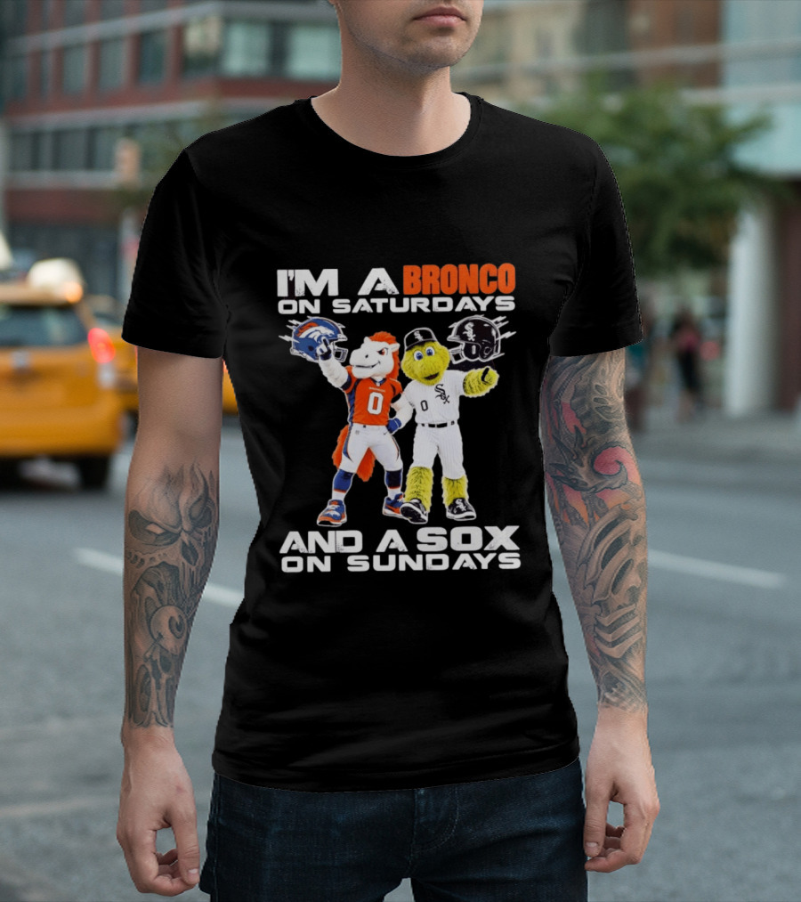 I'm A Bronco On Saturdays And A Sox On Sundays With Team Mascots T-Shirt