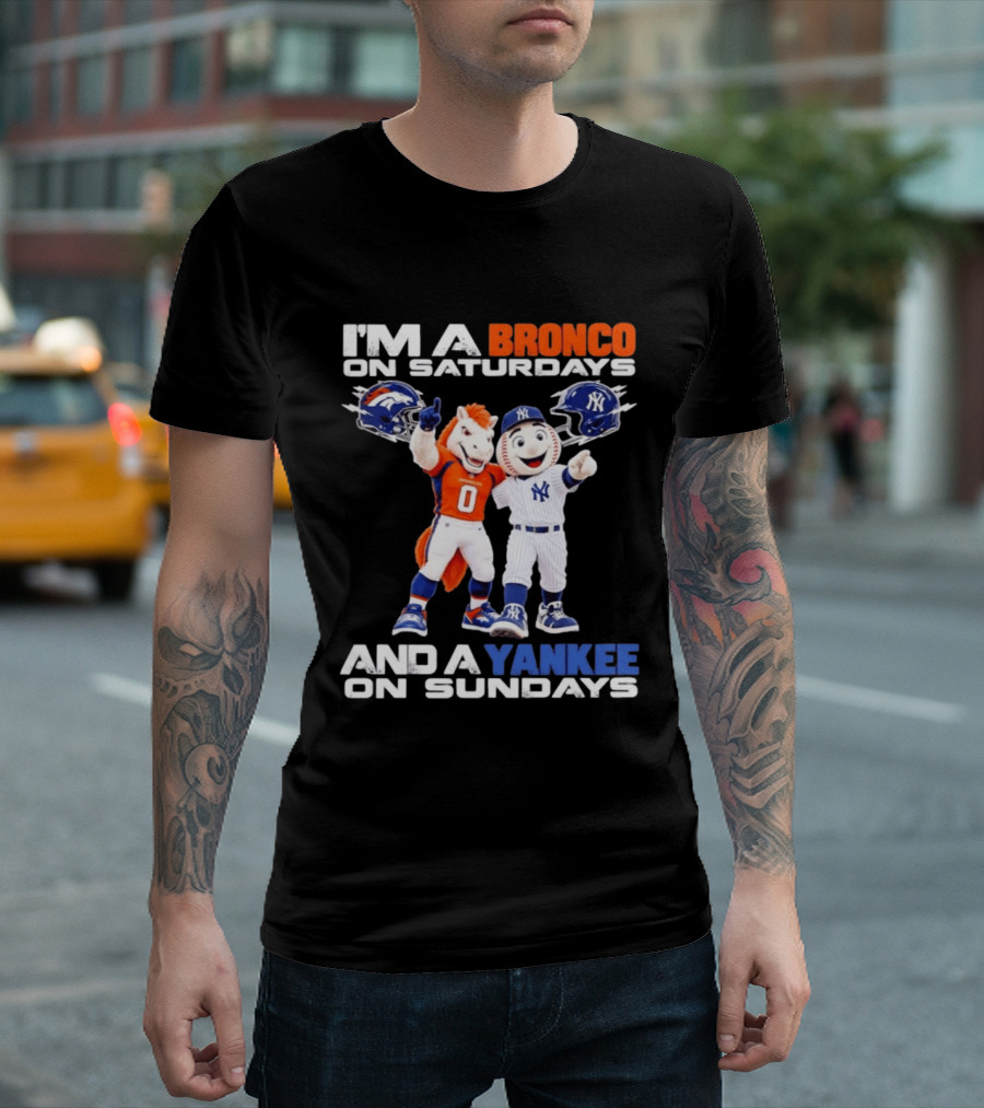 I'm A Bronco On Saturdays And A Yankee On Sundays Denver New York Mascots T-Shirt
