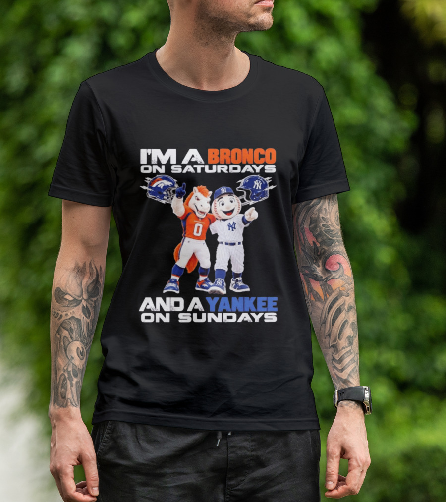 I'm A Bronco On Saturdays And A Yankee On Sundays Denver New York Mascots T-Shirt