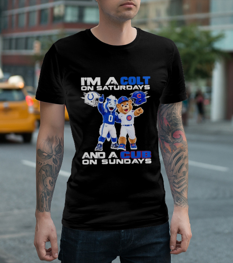 I'm A Colt On Saturdays And A Cub On Sundays Indianapolis Chicago Mascots T-Shirt