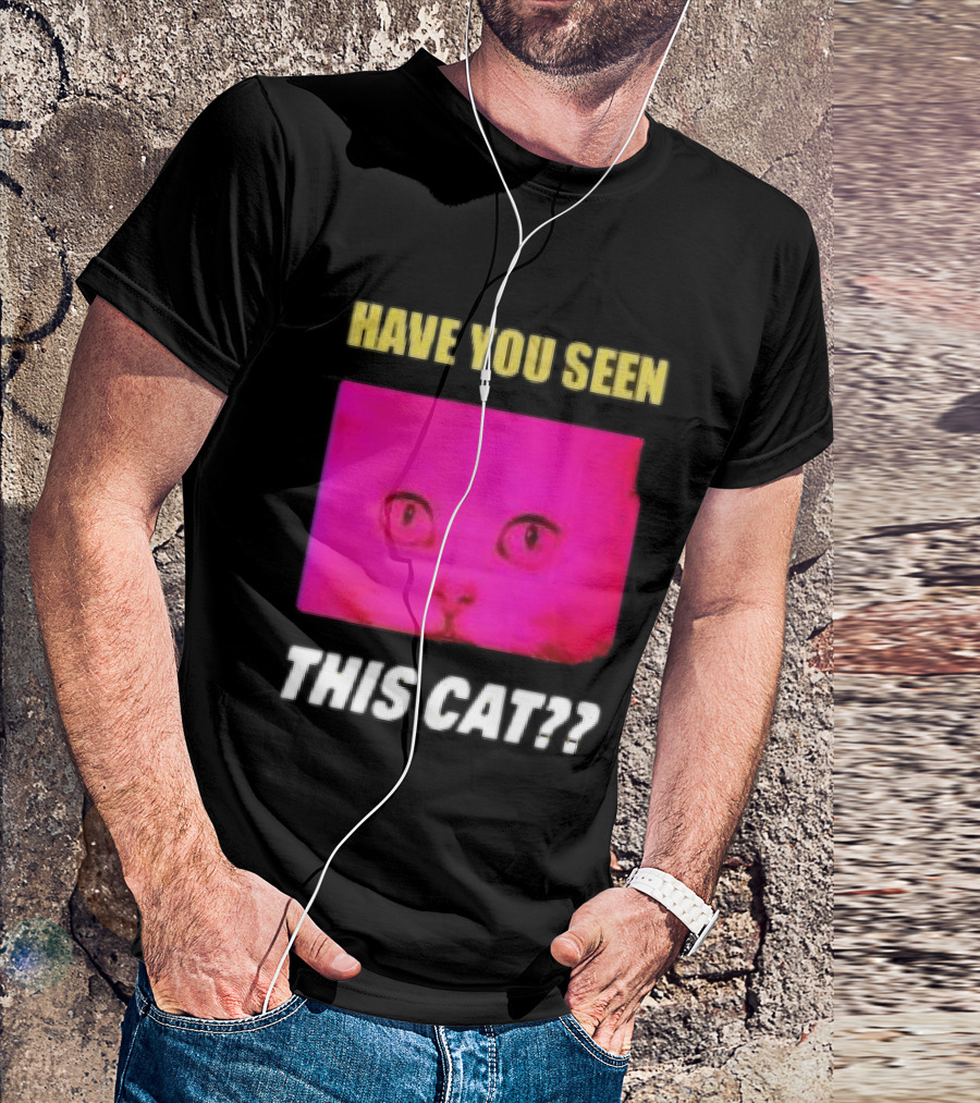 Have You Seen This Cat Tomora Store T-Shirt