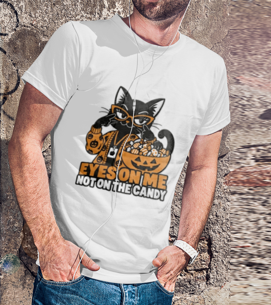 Eyes On Me Not On The Candy Halloween Black Cat Pumpkin T-Shirt