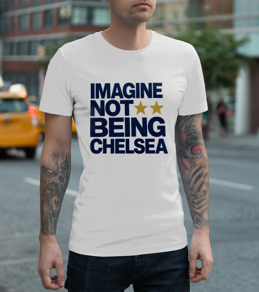 IMAGINE NOT BEING CHELSEA Two Stars Soccer Humor T-Shirt