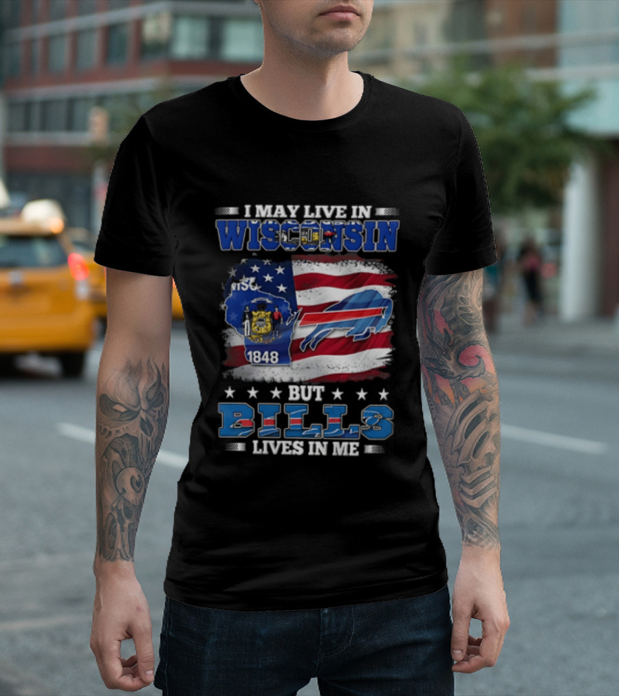 I May Live In Wisconsin TSC 1848 But Bills Lives In Me Buffalo Bills T-Shirt