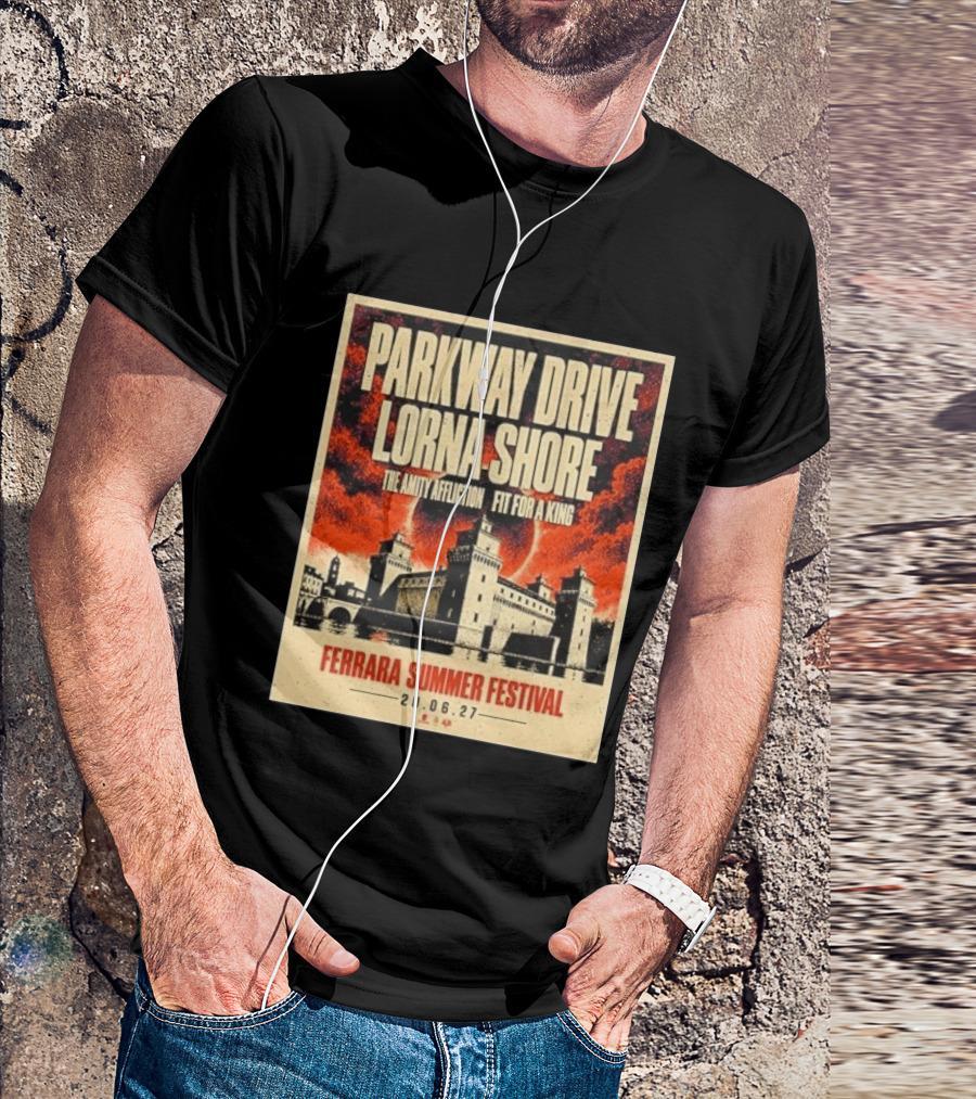 Ferrara Summer Festival 2027 Parkway Drive Lorna Shore The Amity Affliction Fit For A King June 20 Event T-Shirt