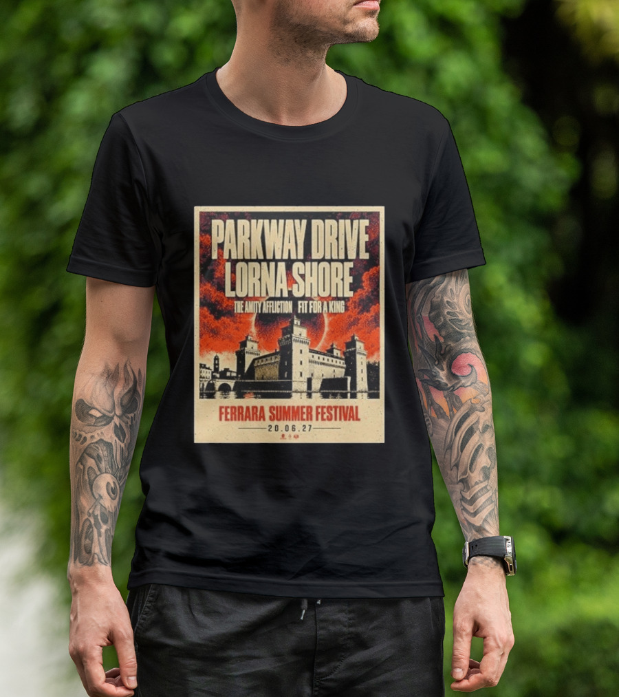 Ferrara Summer Festival 2027 Parkway Drive Lorna Shore The Amity Affliction Fit For A King June 20 Event T-Shirt