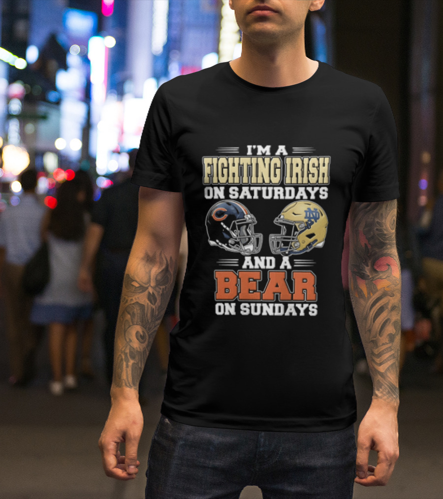 I'm A Fighting Irish On Saturdays And A Bear On Sundays Football Helmets T-Shirt
