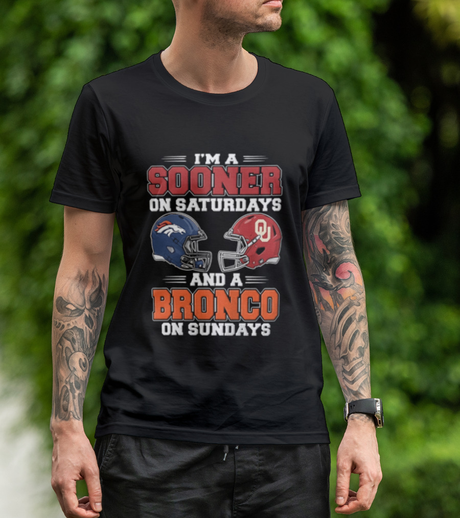 I'm A Sooner On Saturdays And A Bronco On Sundays Oklahoma OU Football Denver NFL T-Shirt