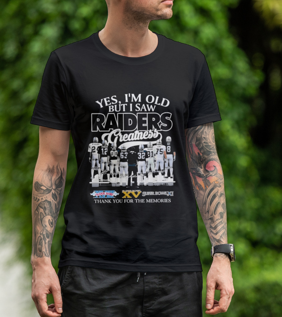 Yes I'm Old But I Saw Raiders Greatness Super Bowl Champions Thank You For The Memories T-Shirt