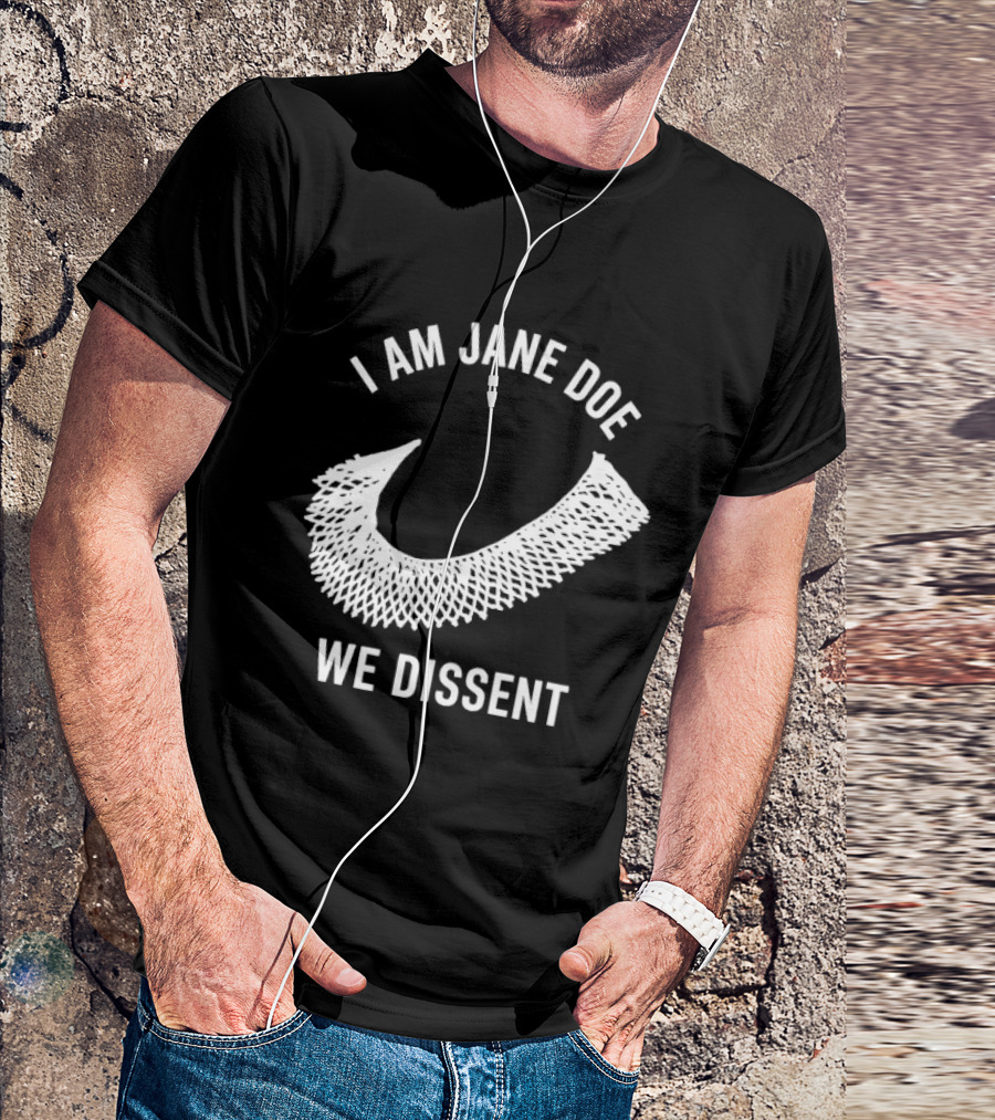 I Am Jane Doe We Dissent Collar T-Shirt