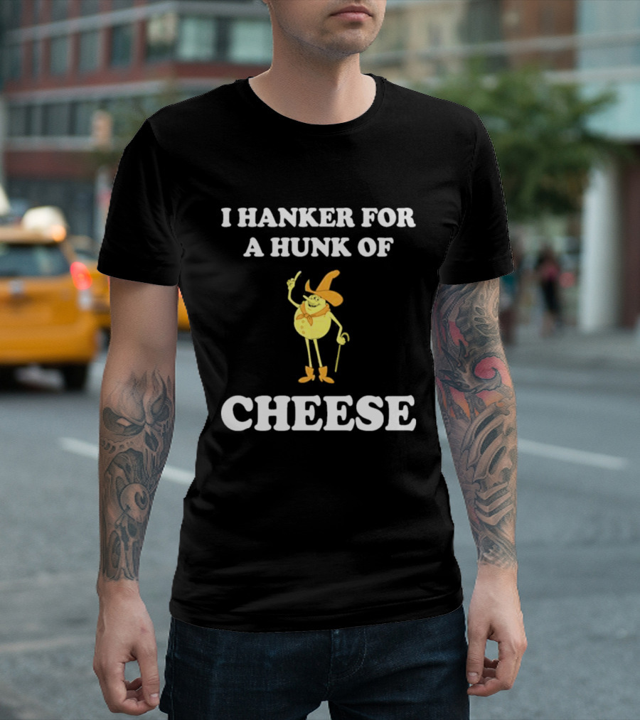 I Hanker For A Hunk Of Cheese Animated Cowboy T-Shirt