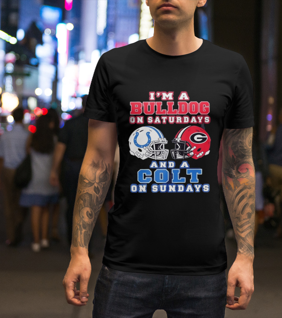 I'm A Bulldog On Saturdays College Football And A Colt On Sundays NFL Football T-Shirt