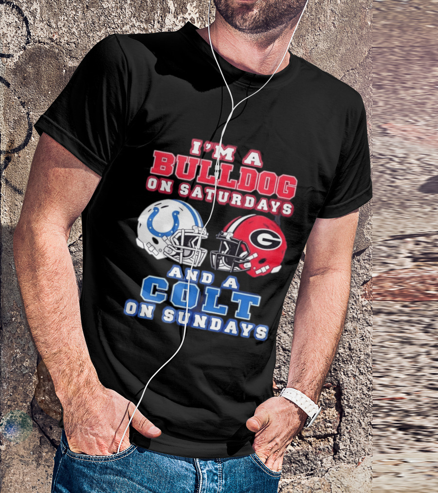 I'm A Bulldog On Saturdays College Football And A Colt On Sundays NFL Football T-Shirt