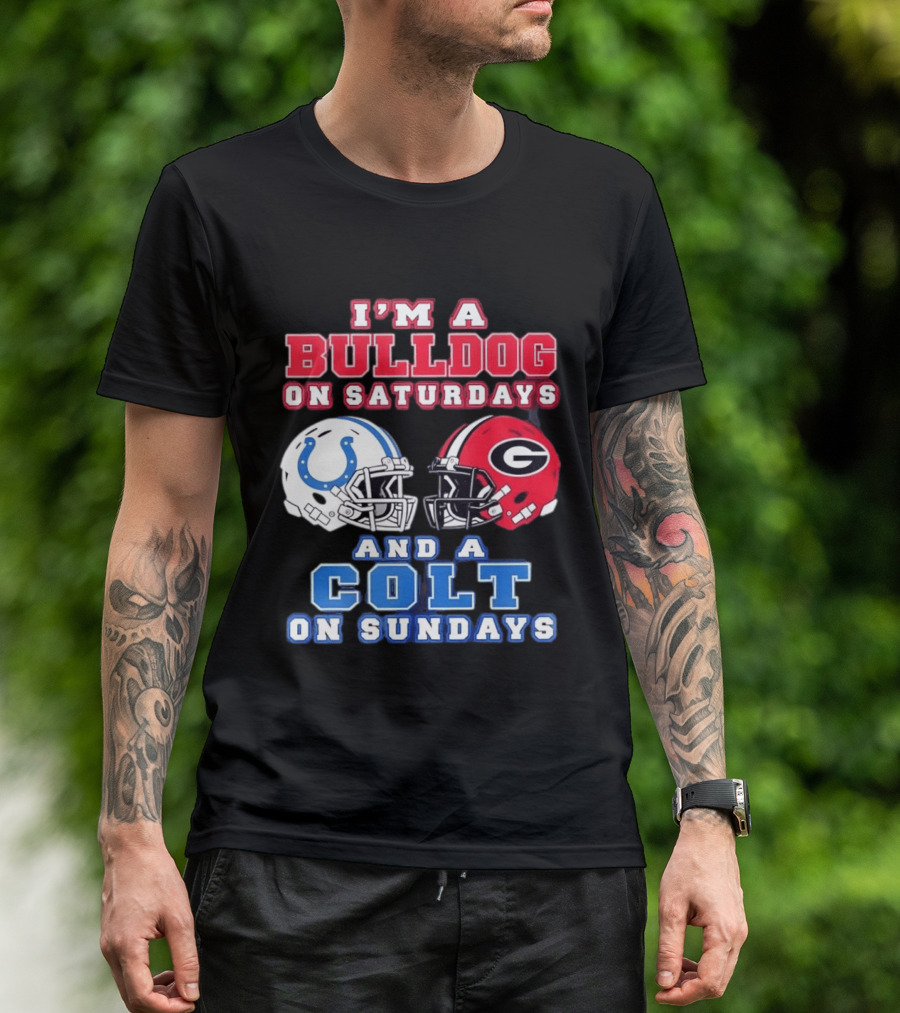 I'm A Bulldog On Saturdays College Football And A Colt On Sundays NFL Football T-Shirt