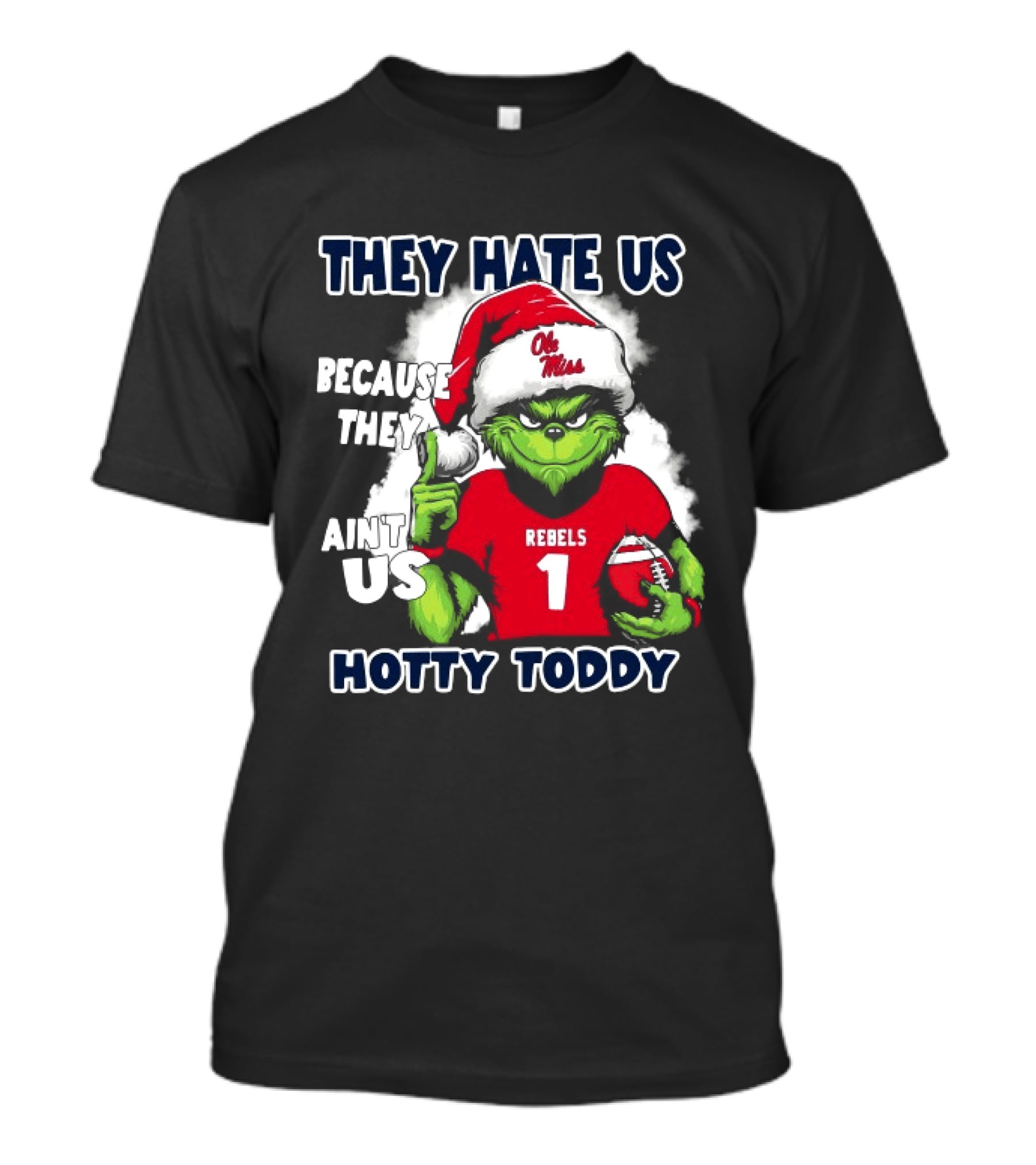 They Hate Us Because They Ain't Us Grinch Santa Ole Miss Rebels Hotty Toddy Christmas T-Shirt