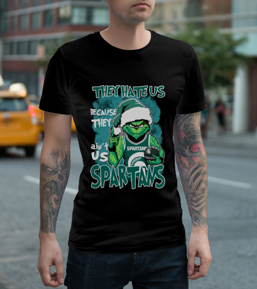 The Grinch They Hate Us Because They Ain't Us Spartans Michigan State T-Shirt