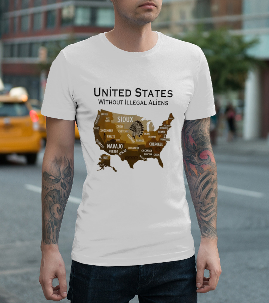 United States Without Illegal Aliens Map Sioux Navajo Nez Perce Yakama T-Shirt