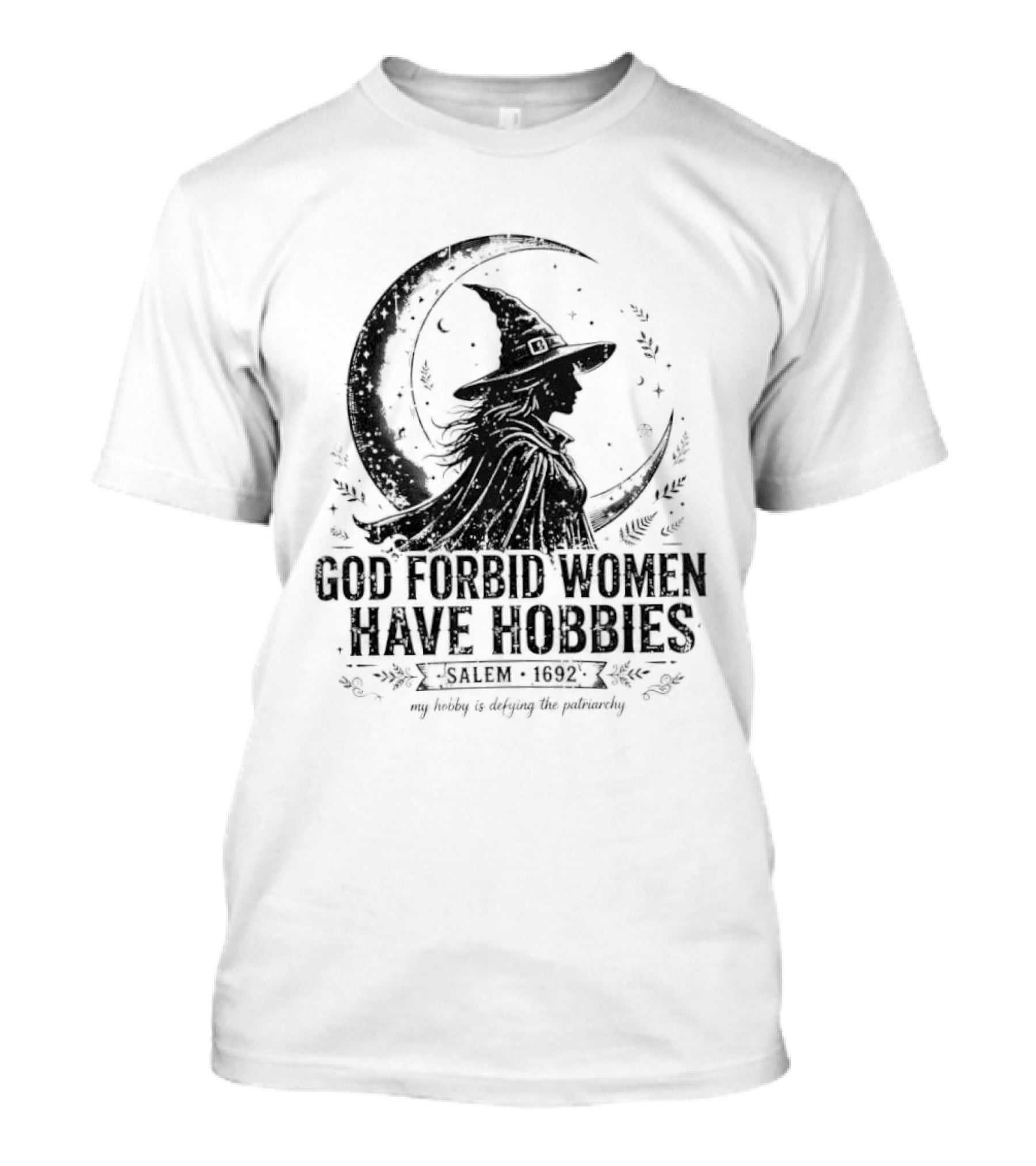 God Forbid Women Have Hobbies Salem 1692 Witch Defying The Patriarchy T-Shirt