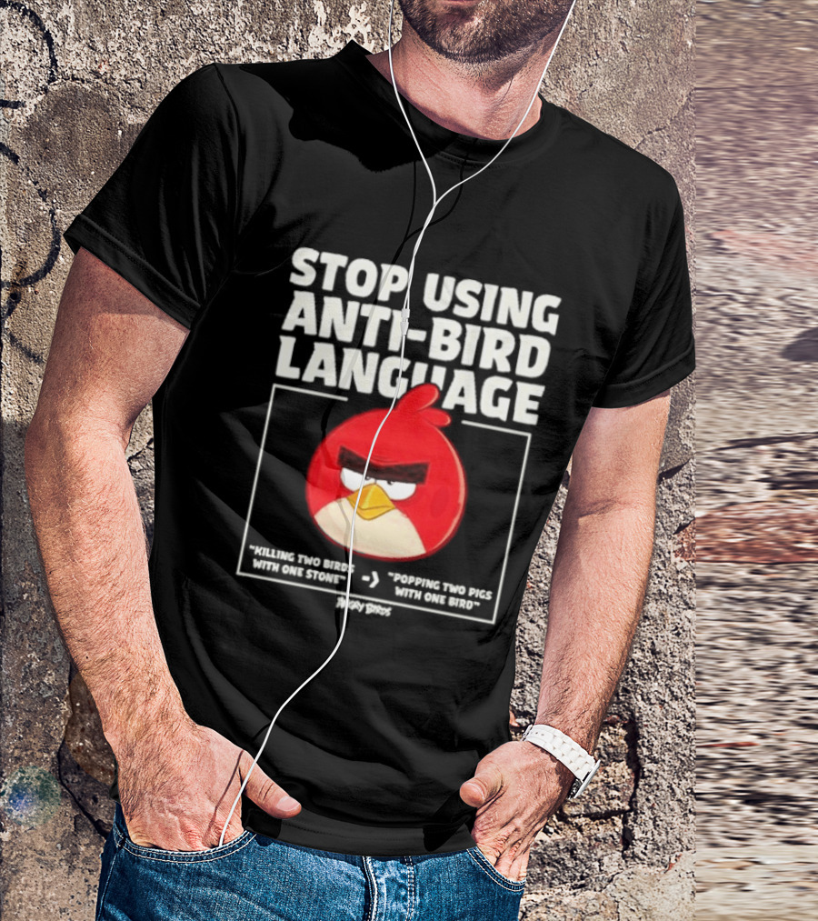 Stop Using Anti Bird Language Angry Birds Red Popping Two Pigs With One Bird T-Shirt