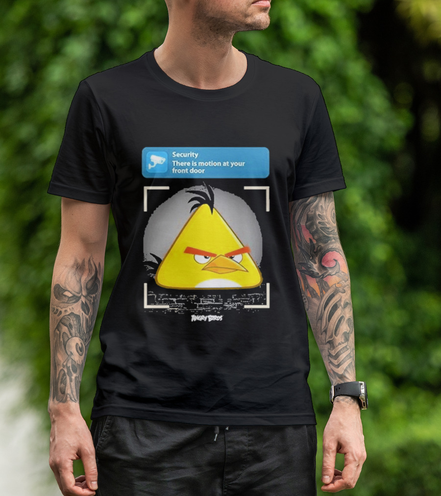 Angry Birds Security Alert There Is Motion At Your Front Door T-Shirt