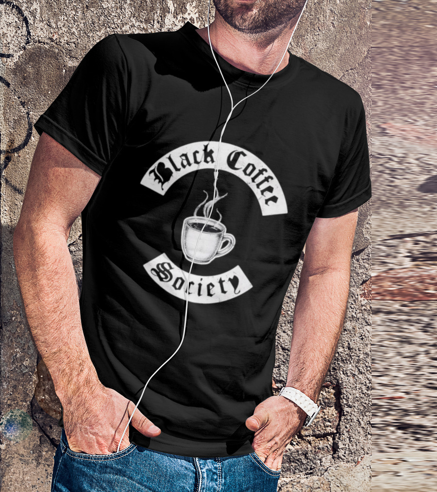 Black Coffee Society With Steaming Cup T-Shirt