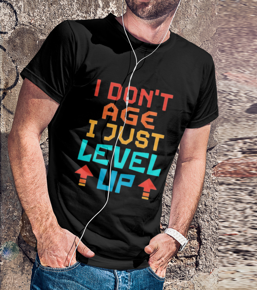 I Don't Age I Just Level Up Gaming Inspired Phrase T-Shirt