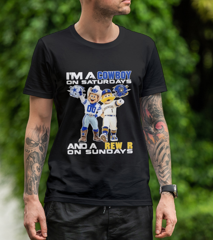 I'm A Cowboy On Saturdays And A Brewer On Sundays Dallas Cowboys Milwaukee Brewers Sports T-Shirt