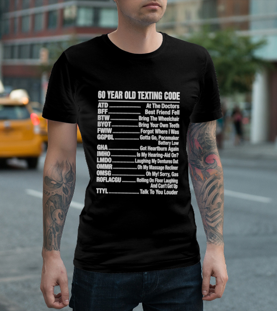 60 Year Old Texting Code 60th Birthday Funny Acronym List T-Shirt