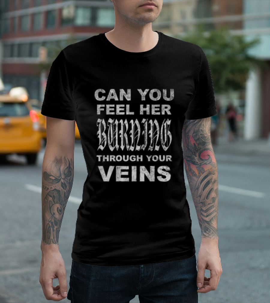 Can You Feel Her Burning Through Your Veins Atreyu Store T-Shirt