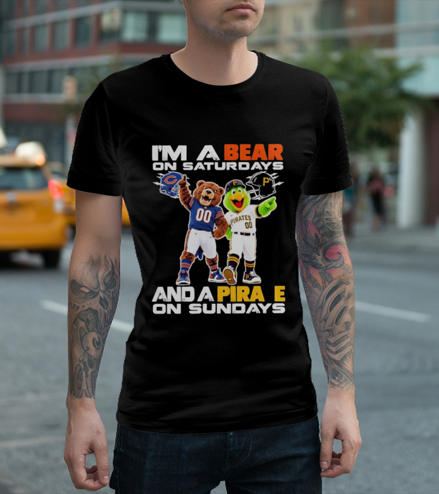 I'm A Bear On Saturdays And A Pirate On Sundays Chicago Bears Pittsburgh Pirates T-Shirt