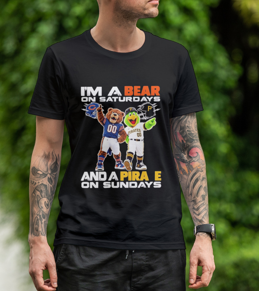 I'm A Bear On Saturdays And A Pirate On Sundays Chicago Bears Pittsburgh Pirates T-Shirt