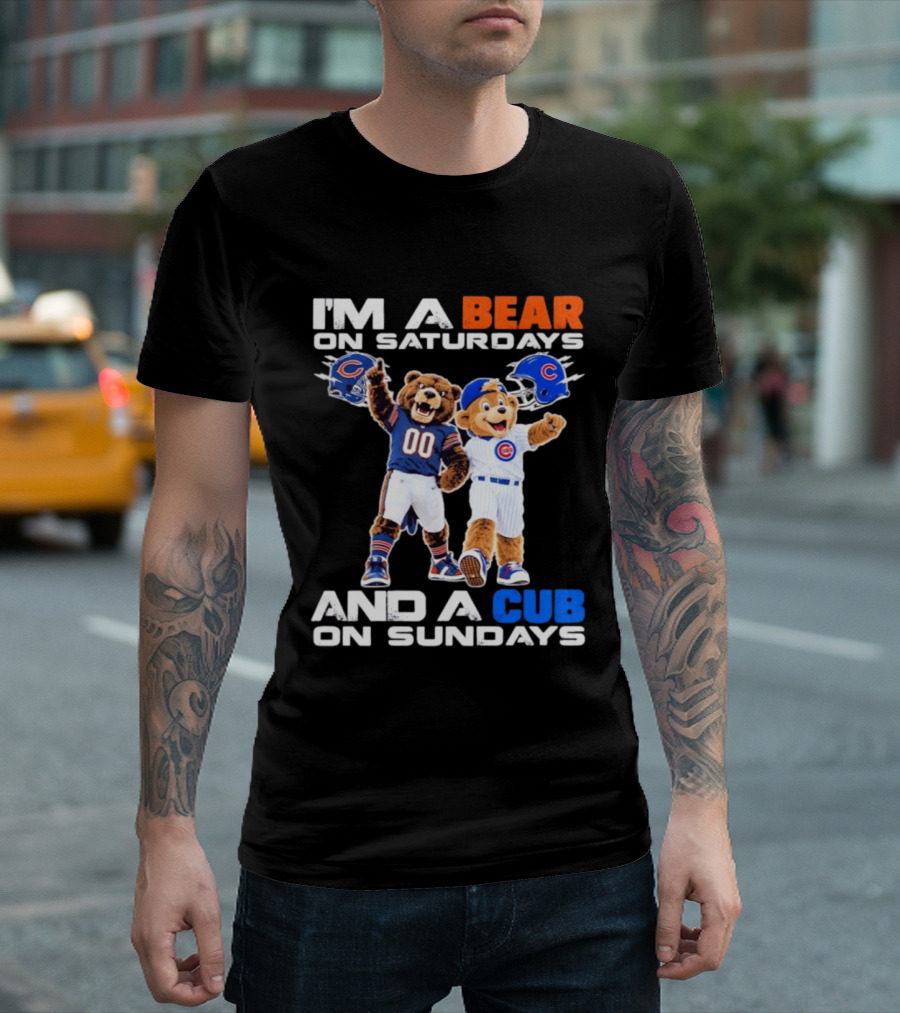 I'm A Bear On Saturdays And A Cub On Sundays Chicago Bears Cubs Fans T-Shirt