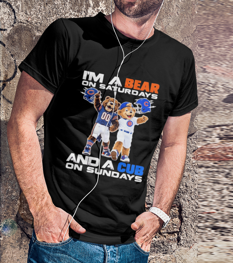 I'm A Bear On Saturdays And A Cub On Sundays Chicago Bears Cubs Fans T-Shirt