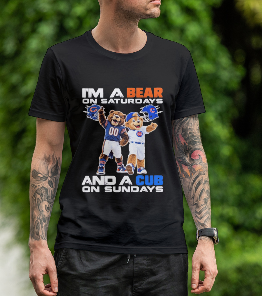 I'm A Bear On Saturdays And A Cub On Sundays Chicago Bears Cubs Fans T-Shirt
