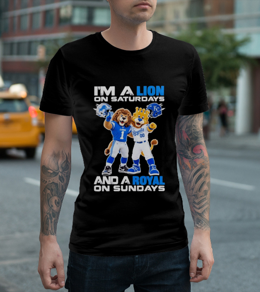 I'm A Lion On Saturdays And A Royal On Sundays Detroit Lions Kansas City Royals Sports T-Shirt
