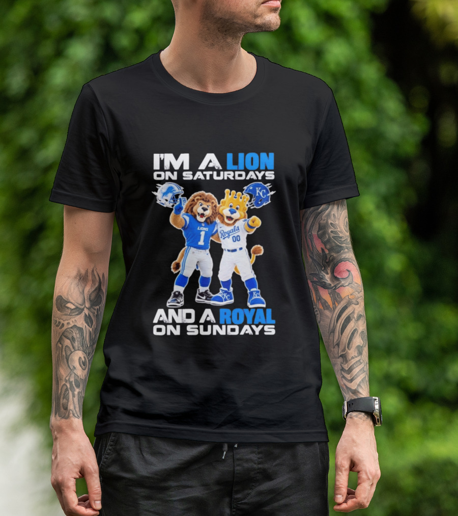 I'm A Lion On Saturdays And A Royal On Sundays Detroit Lions Kansas City Royals Sports T-Shirt