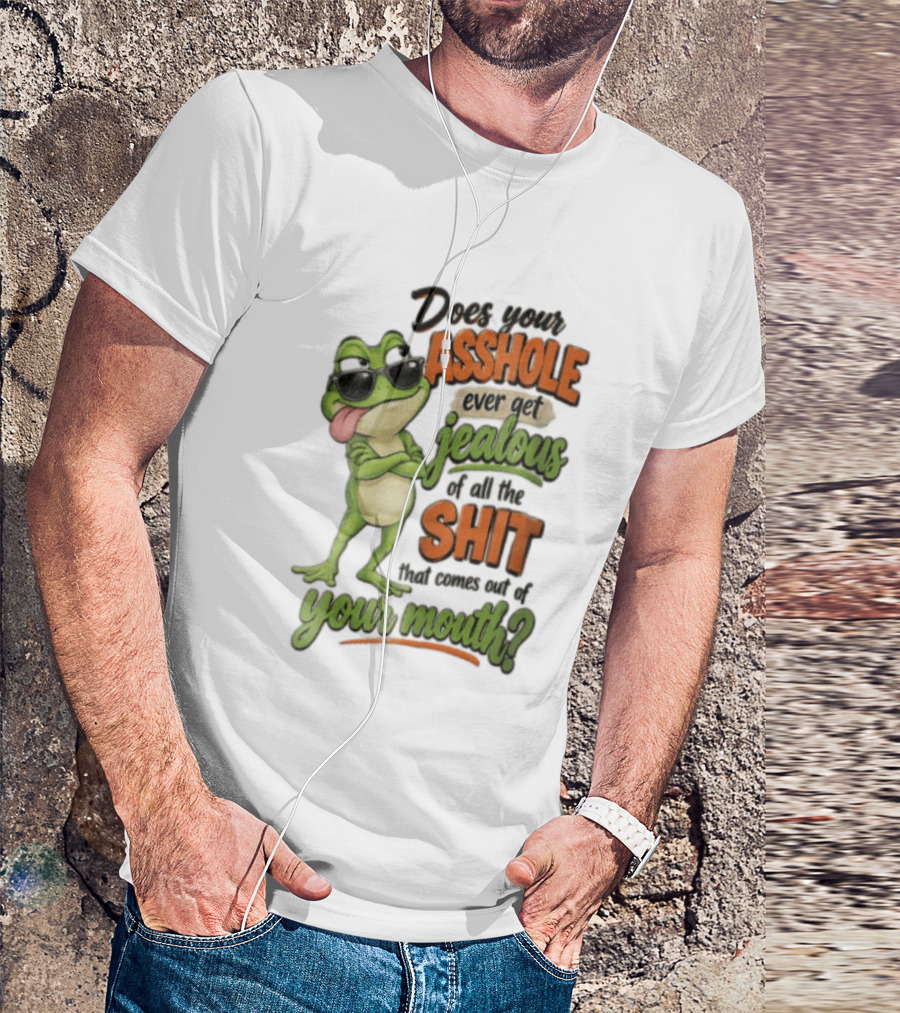 Does Your Asshole Ever Get Jealous Frog Sunglasses Tongue Out Humor T-Shirt