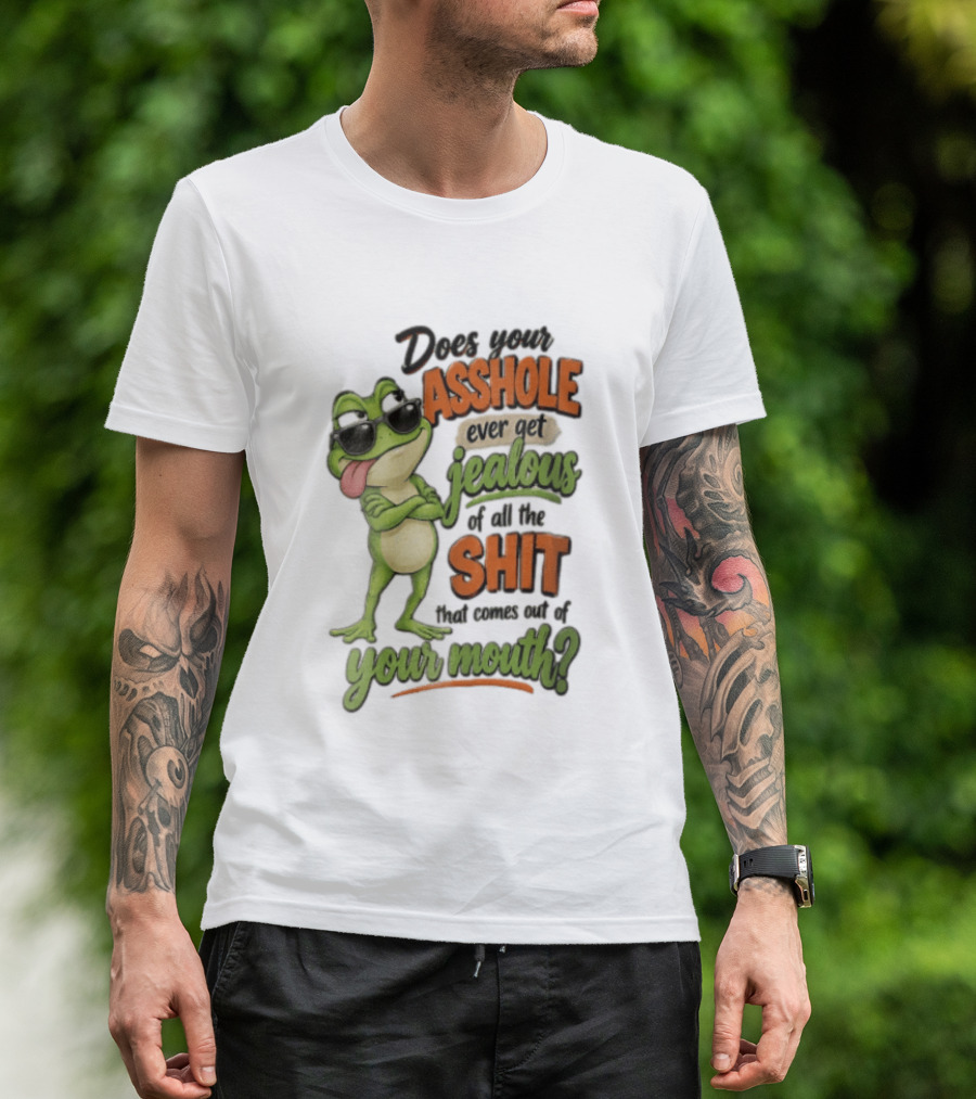 Does Your Asshole Ever Get Jealous Frog Sunglasses Tongue Out Humor T-Shirt
