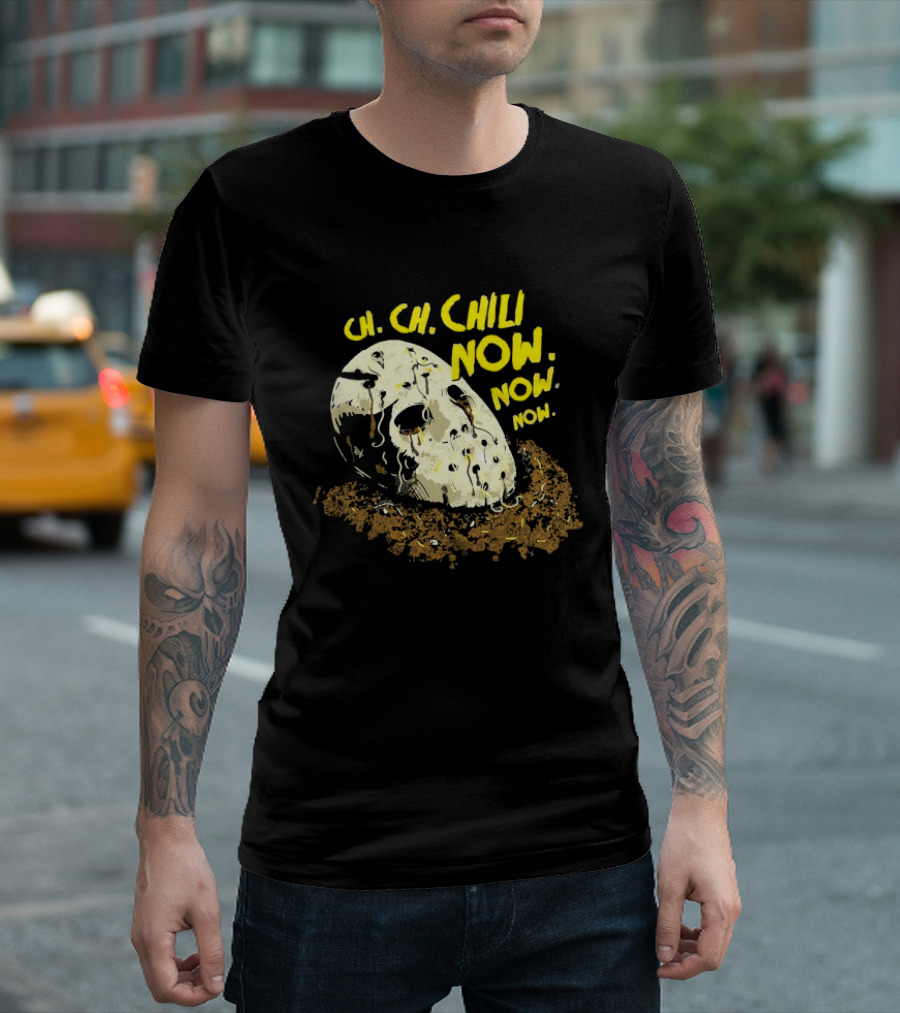 Jason Voorhees Ch Ch Chili Now Now Now Horror T-Shirt