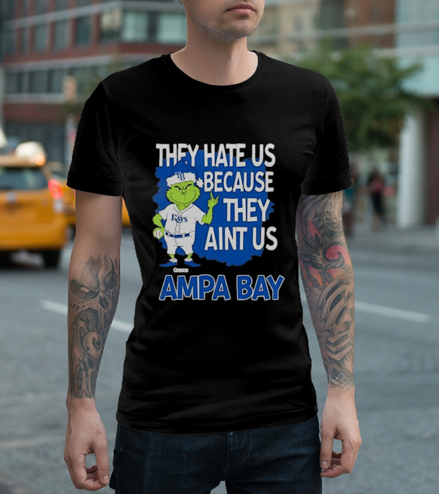 Tampa Bay Rays Grinch Christmas They Hate Us Because They Aint Us T-Shirt