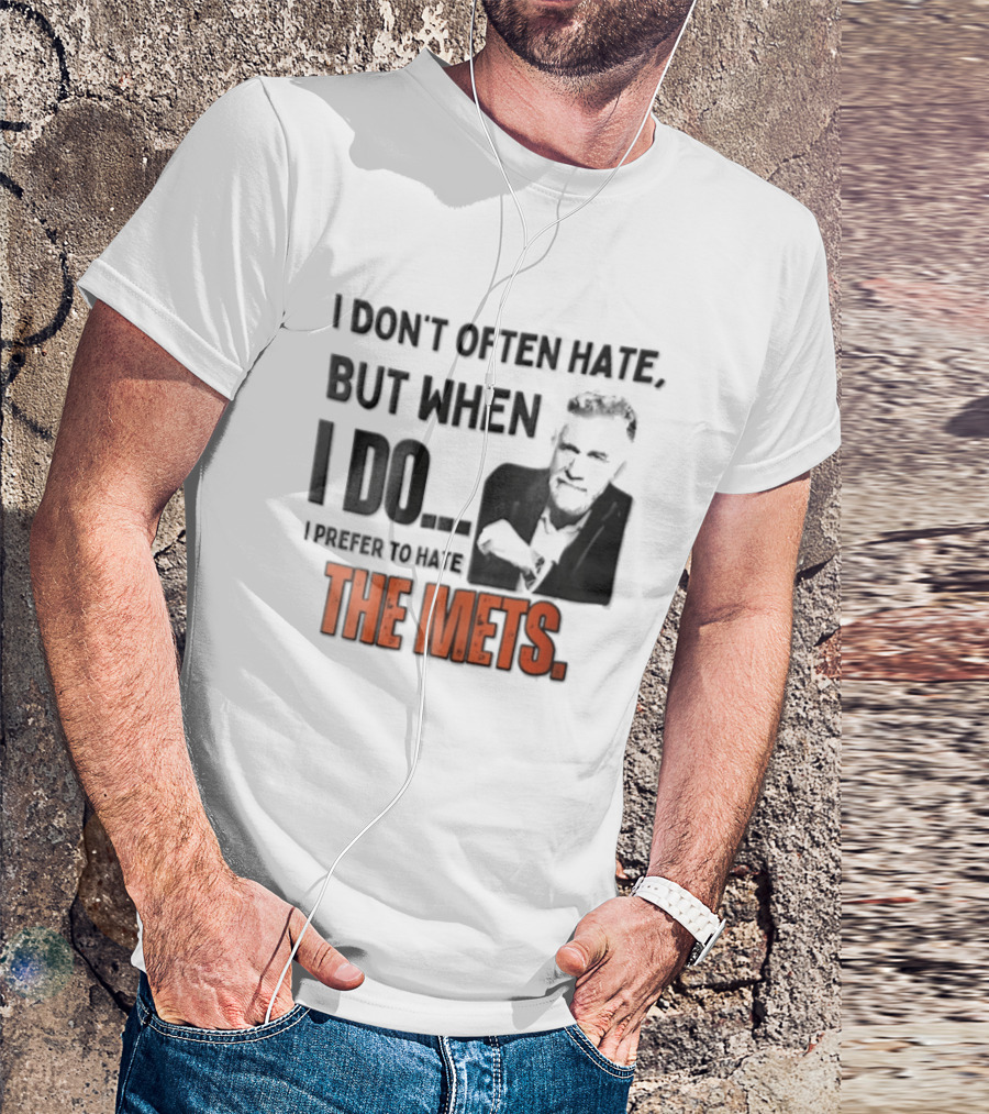 New York Mets I Don't Often Hate But When I Do I Prefer To Hate The Mets T-Shirt