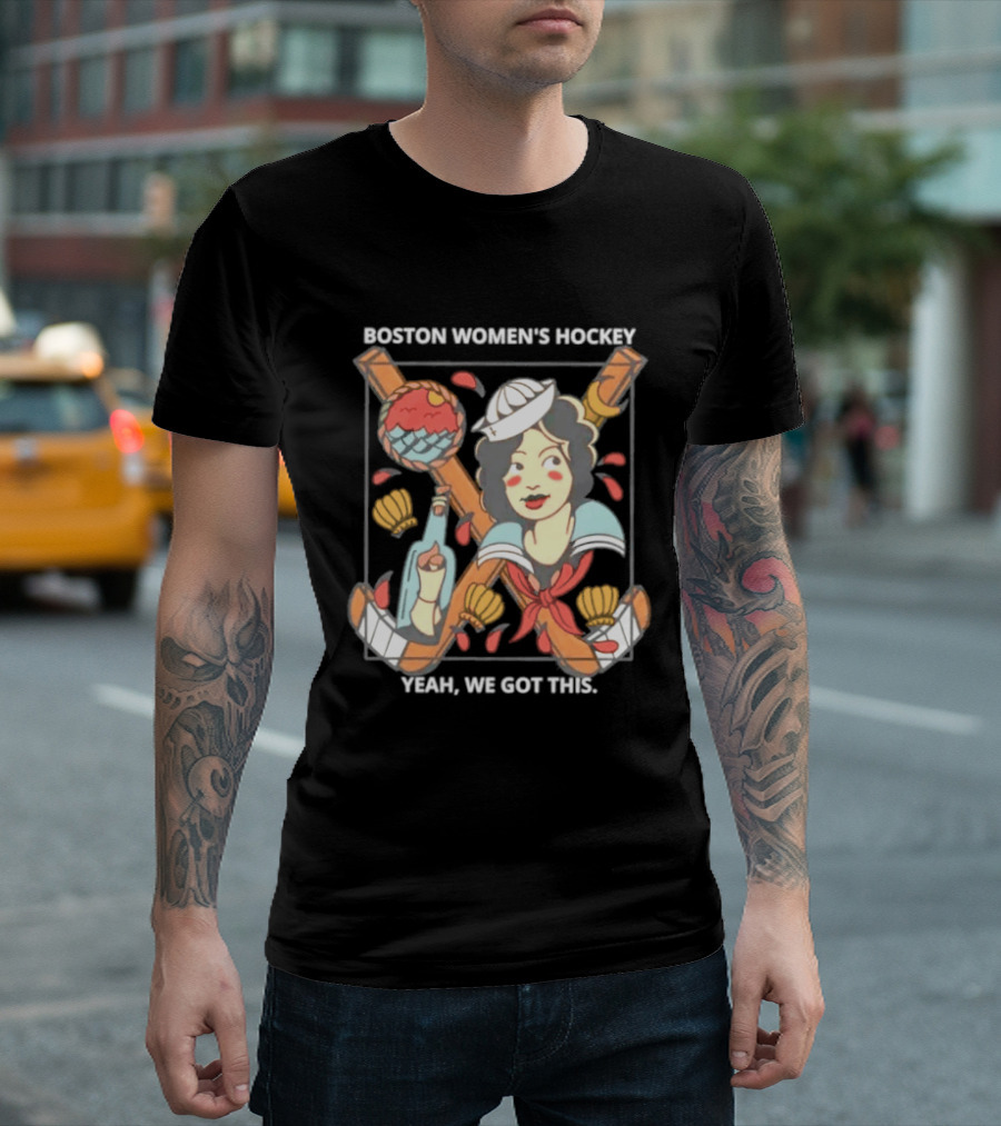 Boston Women's Hockey Yeah We Got This Sailor T-Shirt