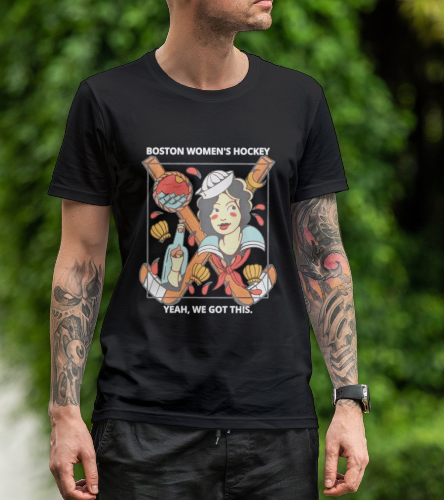Boston Women's Hockey Yeah We Got This Sailor T-Shirt