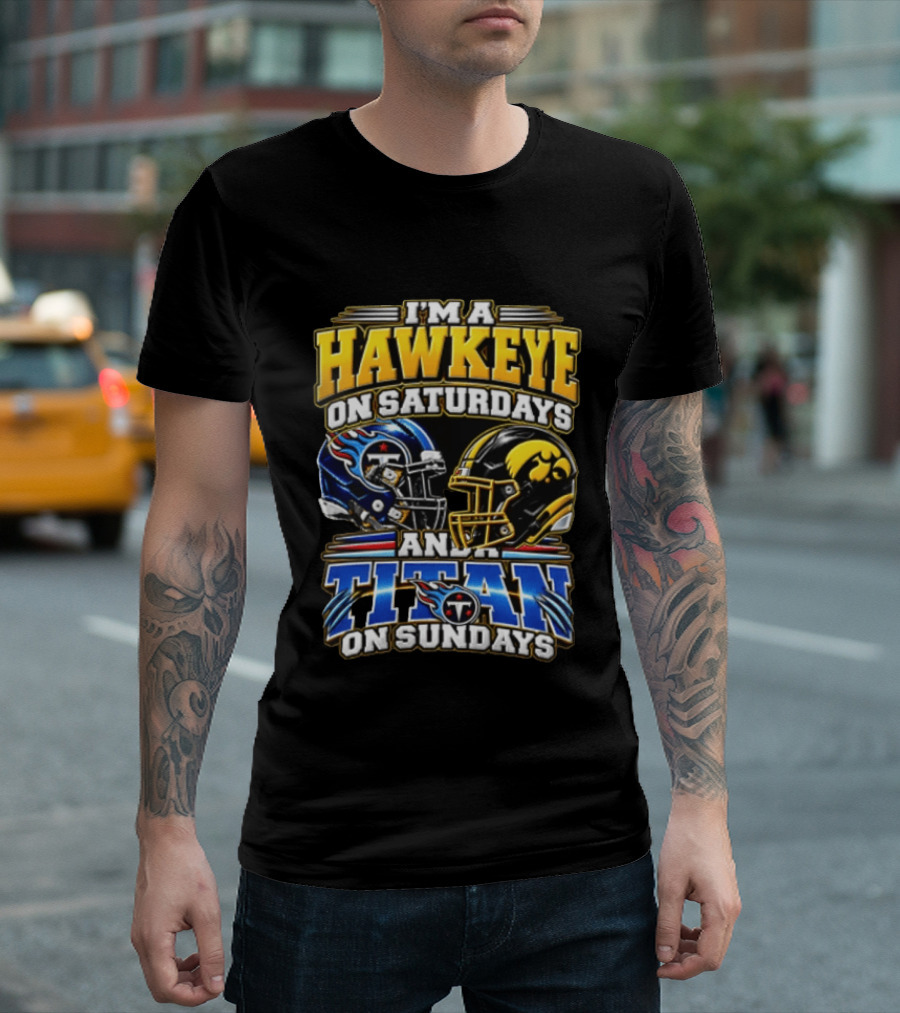 I'm A Hawkeye On Saturdays And A Titan On Sundays Football Helmets T-Shirt
